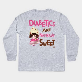 Diabetics are naturally sweet - diabetes awareness Kids Long Sleeve T-Shirt